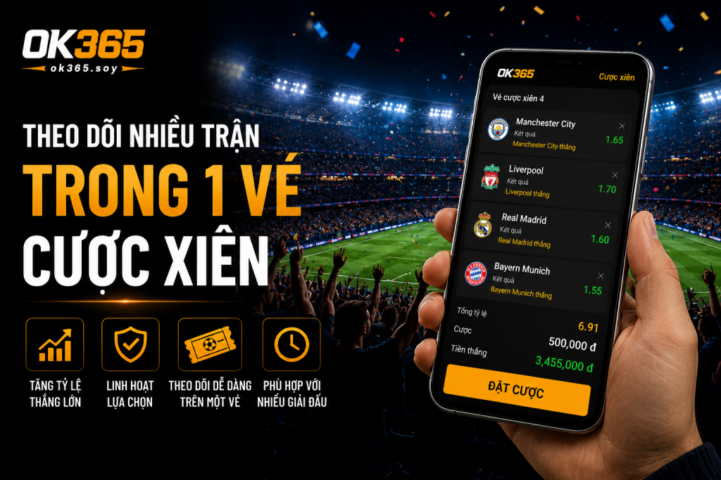 Cược xiên giúp theo dõi nhiều trận đấu trong cùng một vé cược