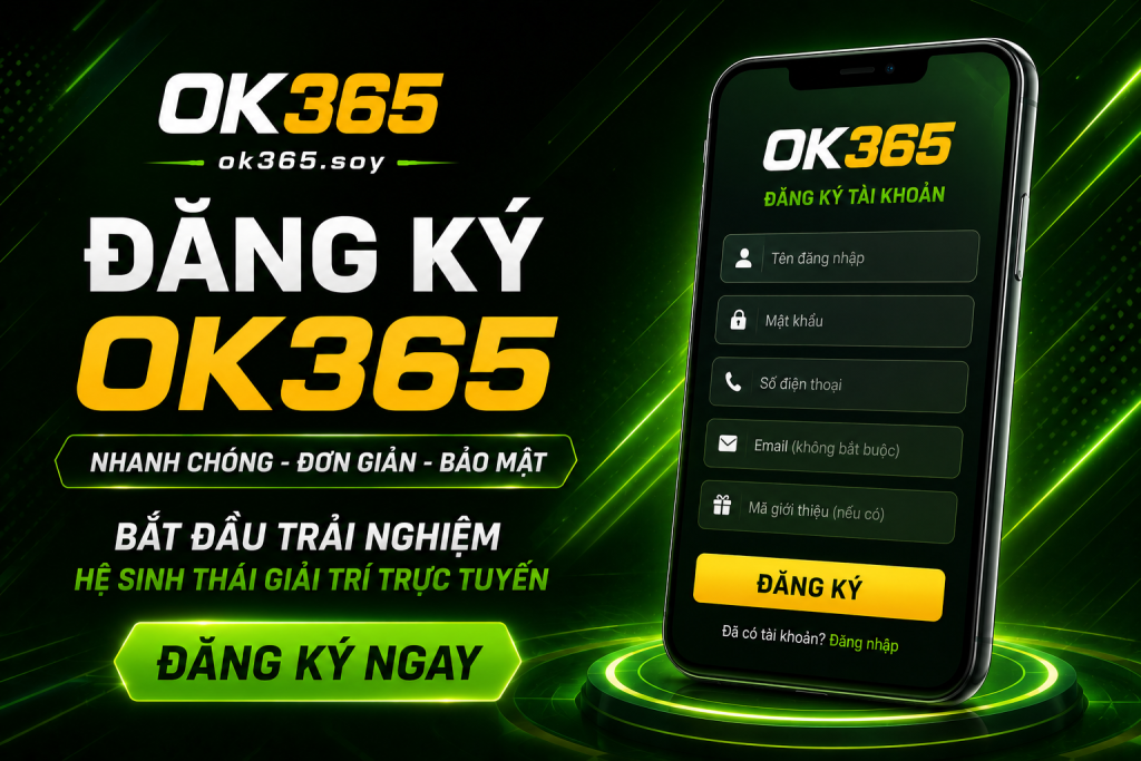 Đăng ký OK365 nhanh chóng để bắt đầu trải nghiệm hệ sinh thái giải trí trực tuyến.