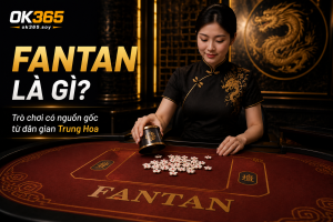 Fantan là trò chơi có nguồn gốc từ dân gian Trung Hoa