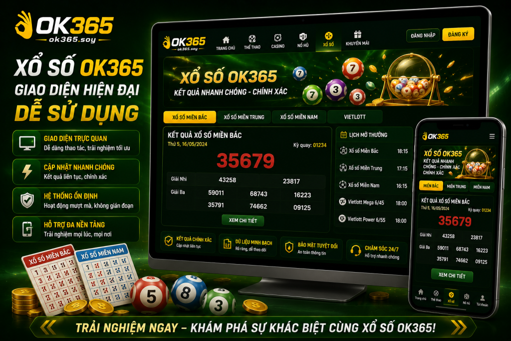 Xổ Số OK365 sở hữu giao diện hiện đại và dễ sử dụng